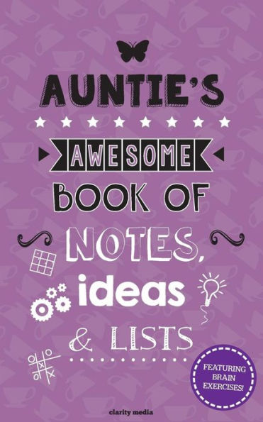Auntie's Awesome Book Of Notes, Lists & Ideas: Featuring brain exercises!