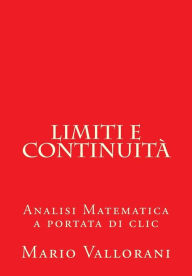 Title: Limiti e continuità: Analisi Matematica a portata di clic, Author: Mario Vallorani
