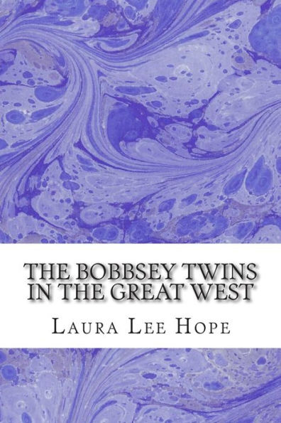 The Bobbsey Twins in the Great West: (Laura Lee Hope Children's Classics Collection)