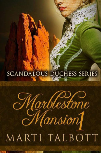 Marblestone Mansion Book 1: Scandalous Duchess Series