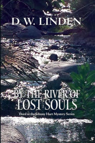 Title: By the River of Lost Souls: A Johnny Hart Mystery, Author: D. W. Linden