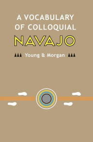 Title: A Vocabulary of Colloquial Navajo, Author: William Morgan