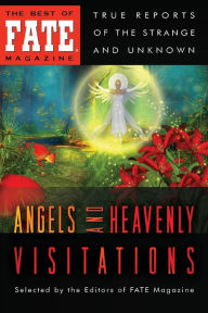 Title: Angels and Heavenly Visitations, Author: The Editors of Fate