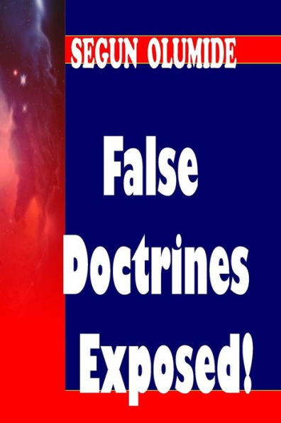 False Doctrines Exposed!: Dangers of Heresies