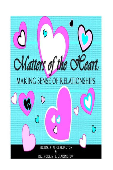 Matters of the Heart: : Making Sense of Relationships