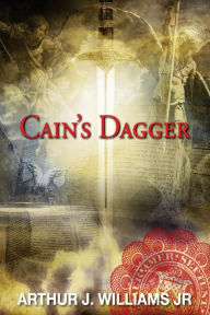 Title: Cain's Dagger, Author: Arthur J Williams Jr