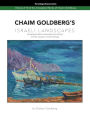 CHAIM GOLDBERG'S Israeli Landscapes: Vol. #10 of Chaim Goldberg's Complete Work