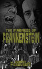 The Madness of Frankenstein