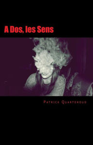 Title: A Dos, les Sens, Author: Patrick Quartenoud