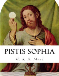 Title: Pistis Sophia, Author: G R S Mead