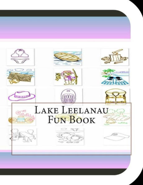 Lake Leelanau Fun Book: A Fun and Educational Book About Lake Leelanau