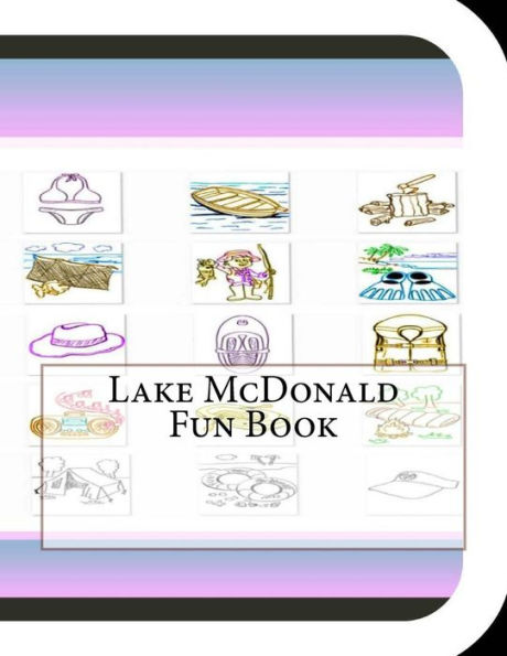 Lake McDonald Fun Book: A Fun and Educational Book About Lake Mcdonald