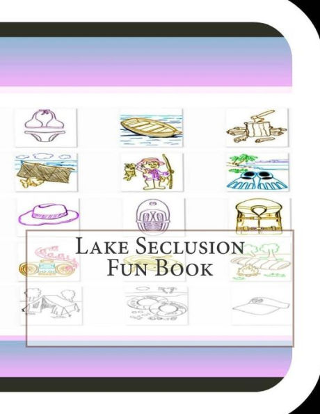 Lake Seclusion Fun Book: A Fun and Educational Book About Lake Seclusion