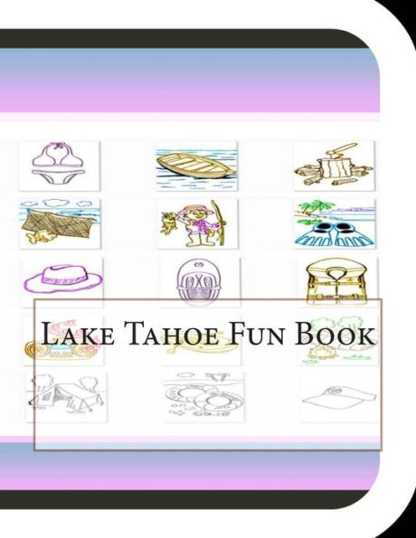 Lake Tahoe Fun Book: A Fun and Educational Book About Lake Tahoe