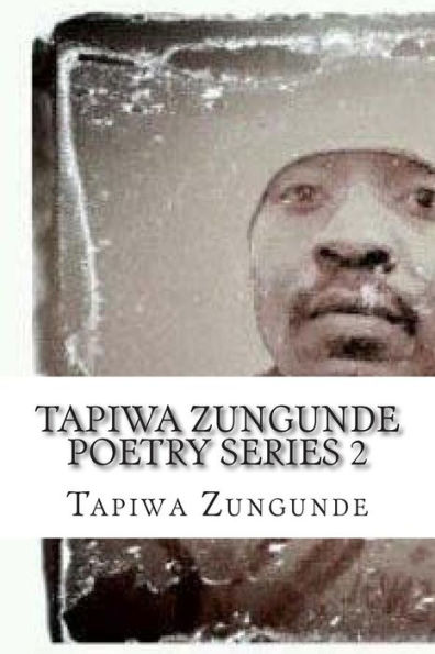 Tapiwa Zungunde Poetry Series 2