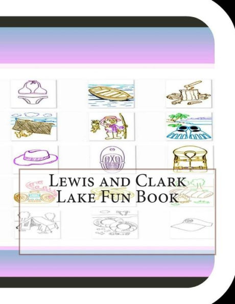 Lewis and Clark Lake Fun Book: A Fun and Educational Book About Lewis and Clark Lake