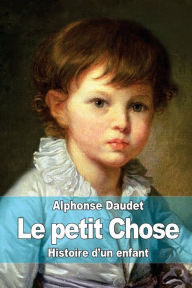 Title: Le petit Chose: Histoire d?un enfant, Author: Alphonse Daudet