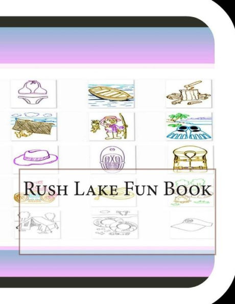 Rush Lake Fun Book: A Fun and Educational Book About Rush Lake