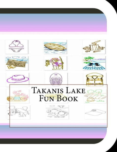 Takanis Lake Fun Book: A Fun and Educational Book About Takanis Lake