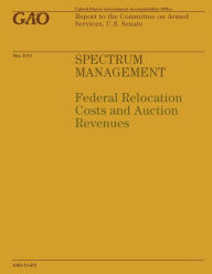 Title: Spectrum Management: Federal Relocation Costs and Action Revenues, Author: Government Accountability Office
