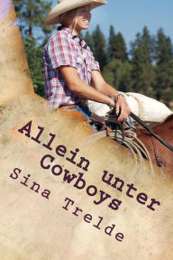 Title: Allein unter Cowboys, Author: Sina Trelde