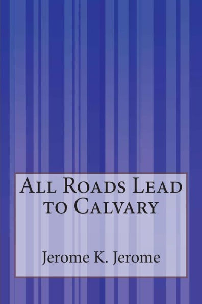 All Roads Lead to Calvary