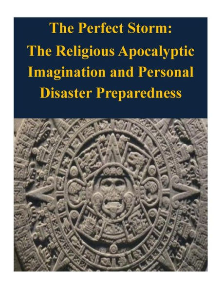 The Perfect Storm: The Religious Apocalyptic Imagination and Personal Disaster Preparedness