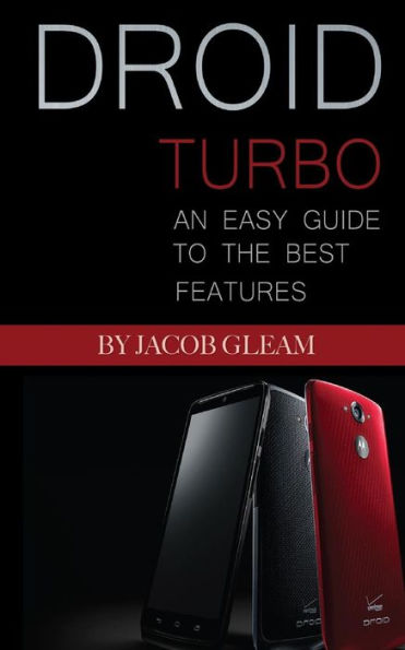 Droid Turbo: An Easy Guide to the Best Features