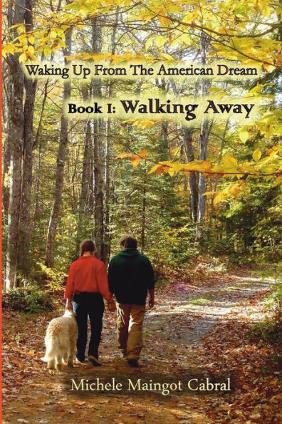 Walking Away: Waking up from the American Dream