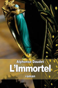 Title: L'Immortel, Author: Alphonse Daudet