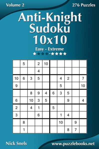 Anti-Knight Sudoku 10x10 - Easy to Extreme - Volume 2 - 276 Puzzles