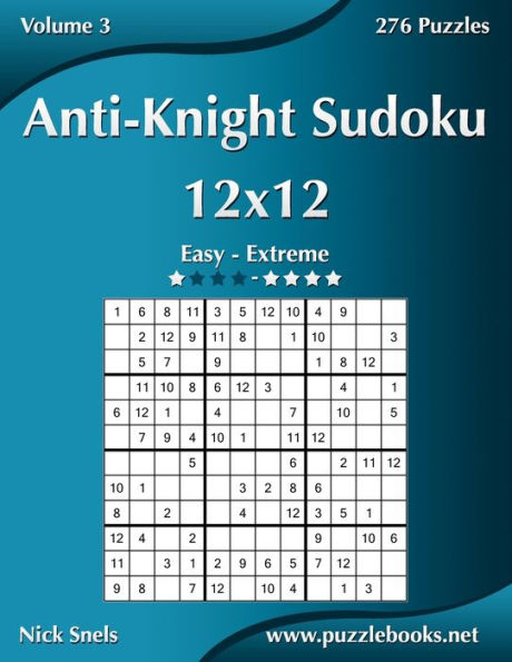 Anti-Knight Sudoku 12x12 - Easy to Extreme - Volume 3 - 276 Puzzles