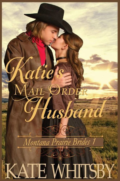 Katie's Mail Order Husband: A Clean Historical Cowboy Romance Story
