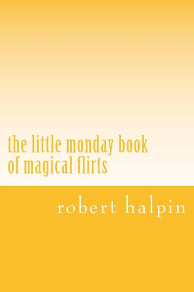 the little monday book of magical flirts
