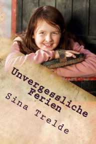 Title: Unvergessliche Ferien, Author: Sina Trelde