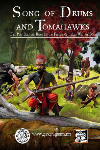 Song of Drums and Tomahawks: Fast Play Skirmish Rules for the French & Indian War and More