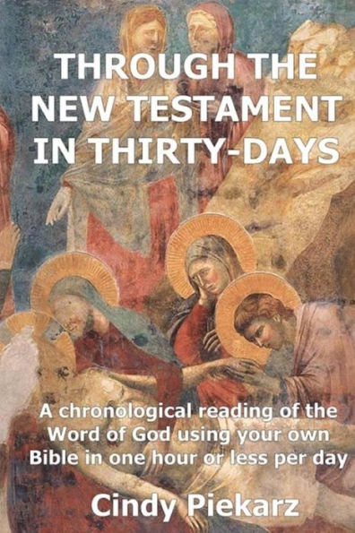 Through The New Testament In Thirty Days: A chronological reading of the Word of God using your own Holy Bible in one hour or less per day