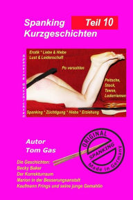 Title: Spanking Kurzgeschichten Teil 10, Author: Tom Gas