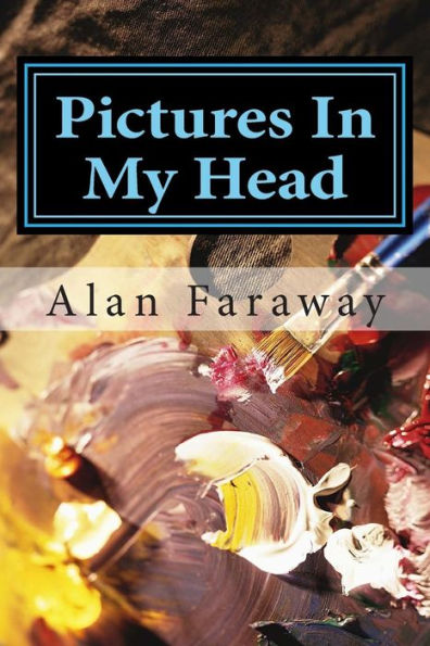 Pictures In My Head: A Selection of Poems from the Imagination