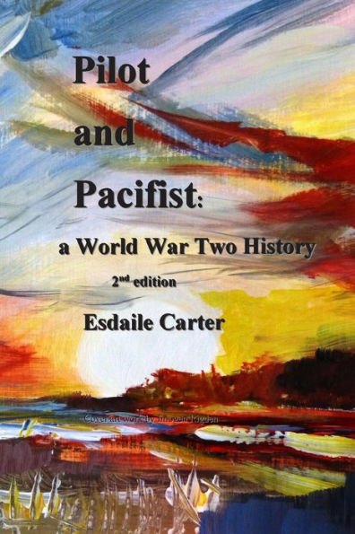 Pilot and Pacifist: a World War Two History