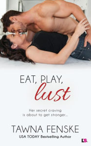 Title: Eat, Play, Lust, Author: Tawna Fenske