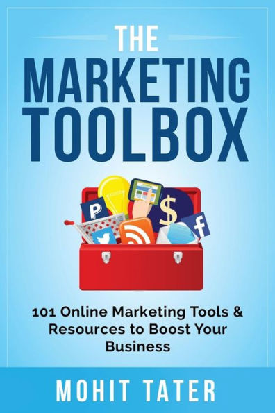 The Marketing Toolbox: 101 Online Marketing Tools & Resources to Boost Your Business