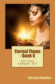 Title: Eternal Flame - Book 6, Author: Chrissy Peebles
