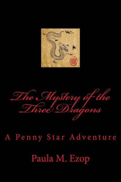 The Mystery of the Three Dragons: A Penny Star Adventure