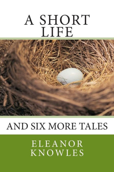 A Short Life: and six more tales