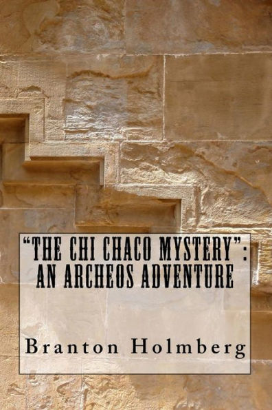 "The Chi Chaco Mystery": An Archeo's Adventure