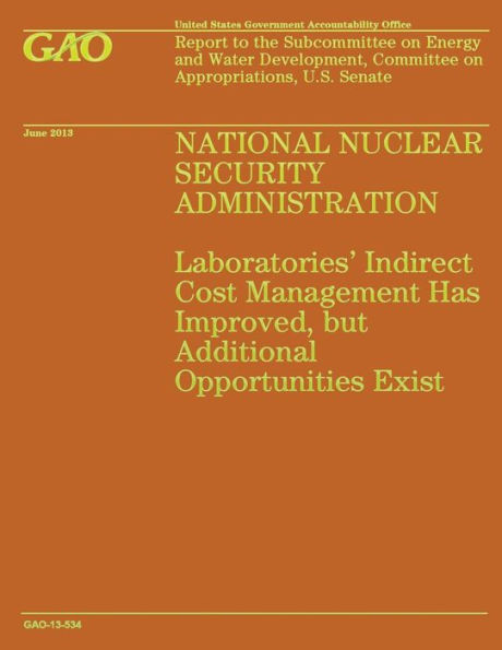 National Nuclear Security Administration: Laboratories' Indirect Cost Management Has Improved, but Additional Opportunities Exist