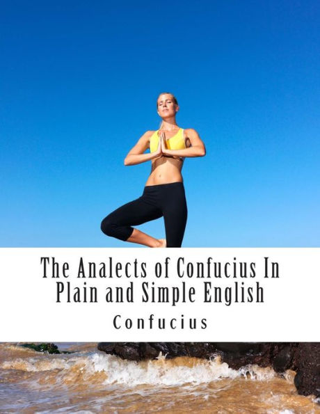 The Analects of Confucius In Plain and Simple English