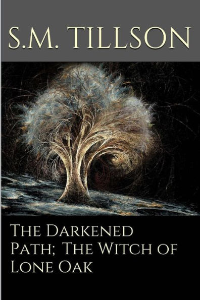 The Darkened Path;The Witch Of Lone Oak.: The Witch Of Lone Oak.