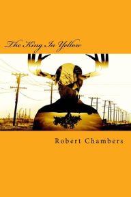 Title: The King In Yellow, Author: Robert W Chambers